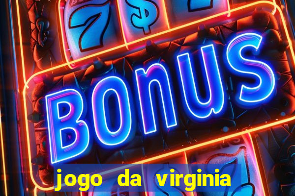 jogo da virginia que da dinheiro